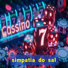 simpatia do sal grosso para afastar rival